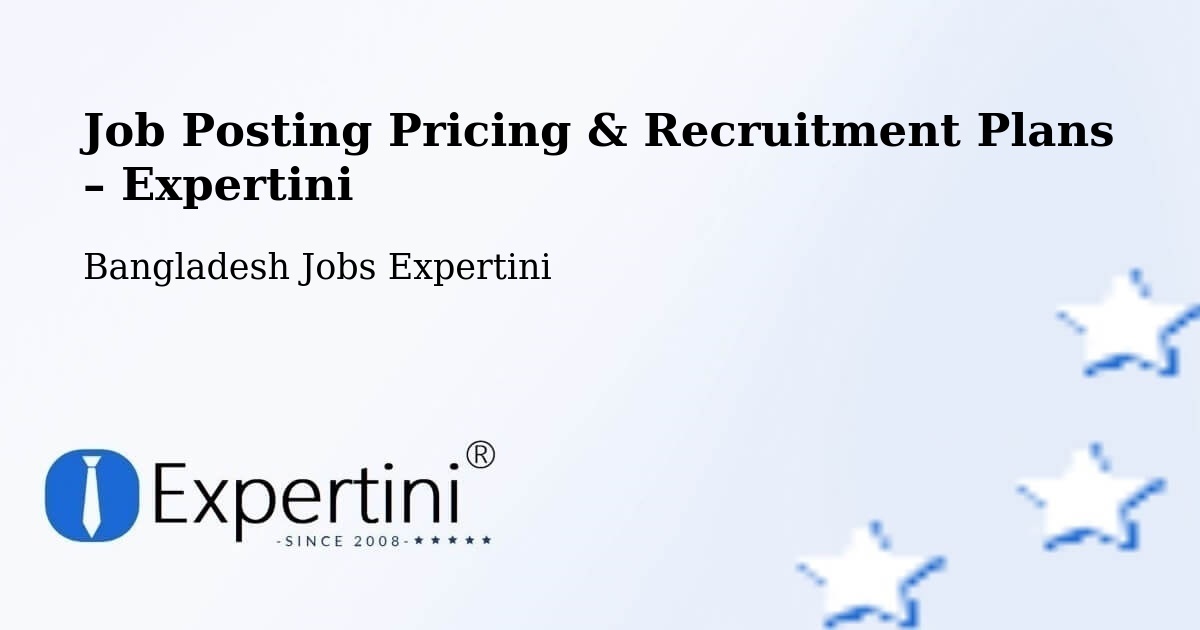 Job Posting Pricing & Recruitment Plans – Kishorganj - Kishorganj, Bangladesh Jobs Expertini